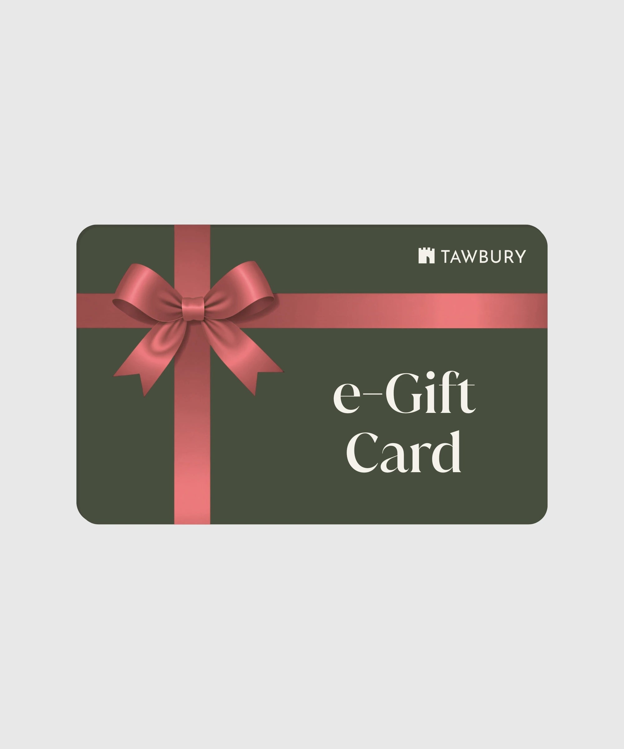 The Tawbury e-Gift Card from TAWBURY features a red ribbon and bow on a dark green background with "e-Gift Card" text.