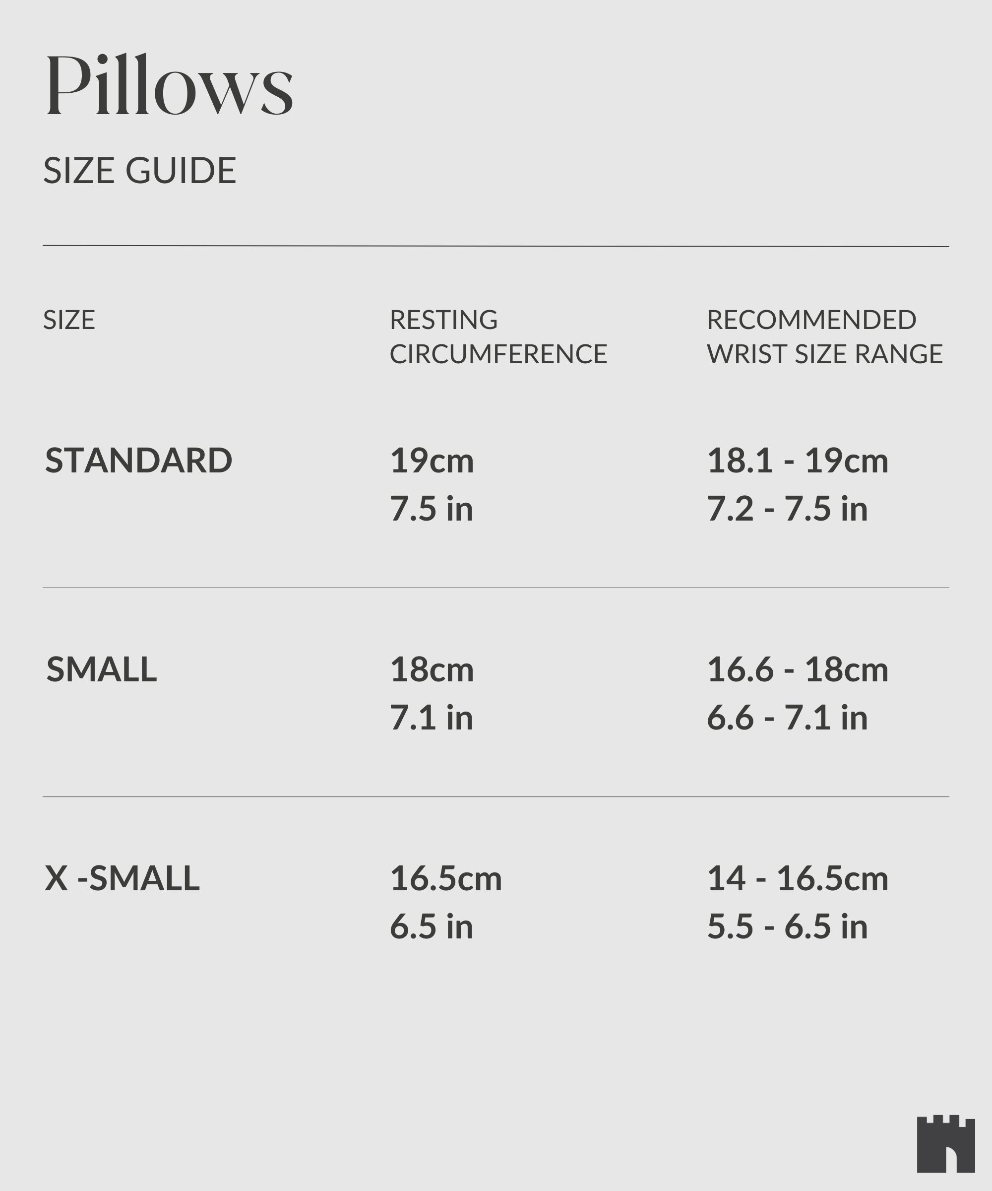 Introducing the size guide for pillows, ideal for the watch collector: suitable resting circumference and recommended wrist size range include Standard (19cm, 7.5in), Small (18cm, 7.1in), and X-Small (16.5cm, 6.5in). Perfect for storing your collection in the TAWBURY Bayswater 12 Slot Watch Box with Storage in Taupe, crafted from vegan leather.